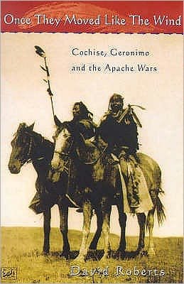 Cover for David Roberts · Once They Moved Like The Wind 49: Cochise, Geronimo and the Apache Wars (Paperback Book) (1998)