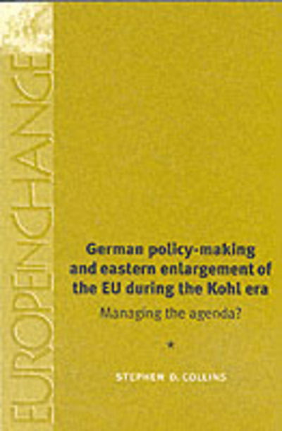 Cover for Stephen Collins · German Policy-Making and Eastern Enlargement of the Eu During the Kohl Era - Europe in Change (Gebundenes Buch) (2002)