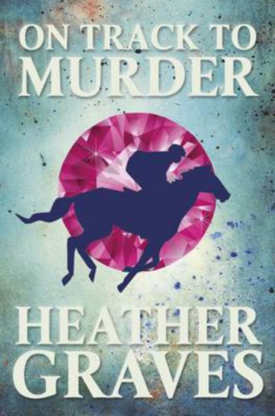 Cover for Heather Graves · On Track to Murder (Hardcover Book) (2013)