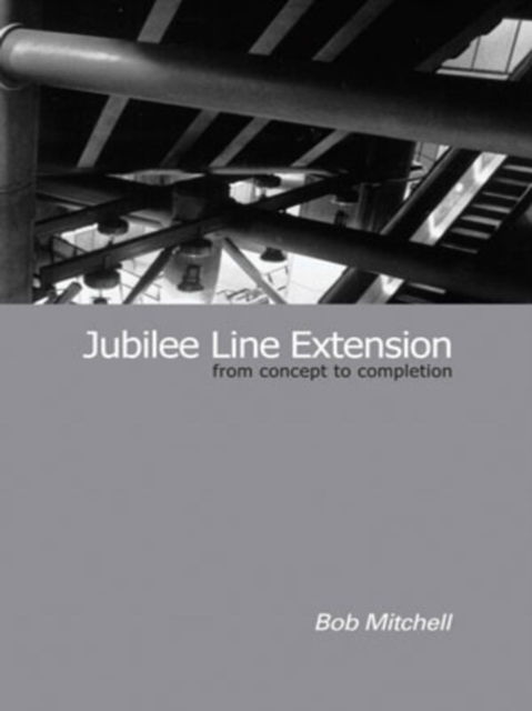 Cover for Robert Mitchell · Jubilee Line Extension: From concept to completion (Hardcover Book) (2003)