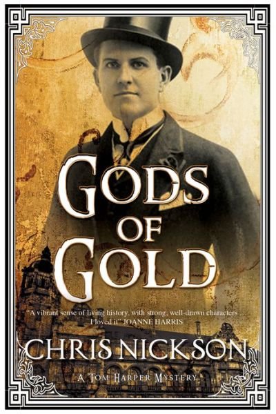 Cover for Chris Nickson · Gods of Gold: a New Police Procedural Series Set in Late Nineteenth Century Leeds - a Det. Insp. Tom Harper Mystery (Gebundenes Buch) [First World Publication edition] (2014)