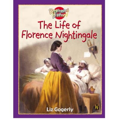 Cover for Liz Gogerly · Beginning History: The Life Of Florence Nightingale - Beginning History (Paperback Bog) (2006)