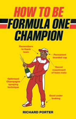 Cover for Richard Porter · How to be Formula One Champion (Hardcover Book) (2019)