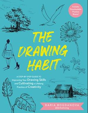 Cover for Daria Bogdanova · The Drawing Habit: A Step-by-Step Guide to Improving Your Drawing Skills and  Cultivating a Lifelong Practice of Creativity - Includes Downloadable Practice Sheets! (Paperback Book) (2025)