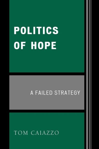 Cover for Tom Caiazzo · Politics of Hope: A Failed Strategy (Paperback Book) (2007)
