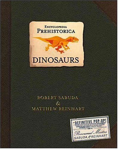 Encyclopedia Prehistorica Dinosaurs Pop-Up - Encyclopedia Prehistorica - Robert Sabuda - Kirjat - Candlewick Press - 9780763622282 - tiistai 12. heinäkuuta 2005