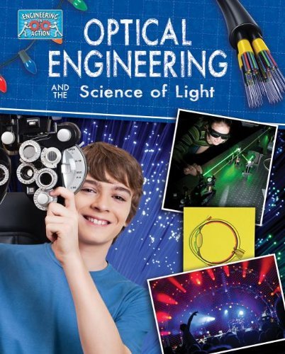 Cover for Anne Rooney · Optical Engineering and the Science of Light (Engineering in Action) (Hardcover bog) (2013)