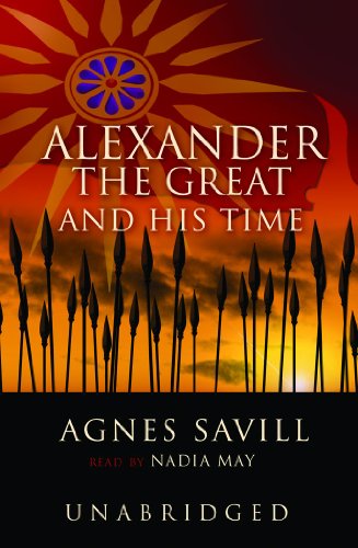 Cover for Agnes Savill · Alexander the Great and His Time: Library Edition (Audiobook (CD)) [Unabridged edition] (2005)