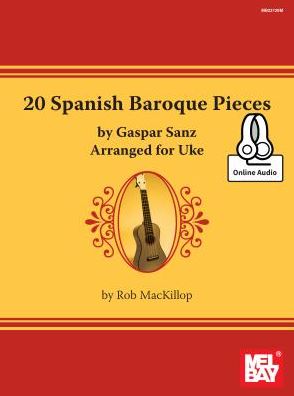 Cover for Rob MacKillop · 20 Spanish Baroque Pieces by Gaspar Sanz  Arranged for Uke (Paperback Book) (2015)