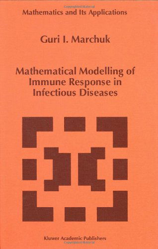 Cover for G. I. Marchuk · Mathematical Modelling of Immune Response in Infectious Diseases - Mathematics and Its Applications (Hardcover Book) (1997)