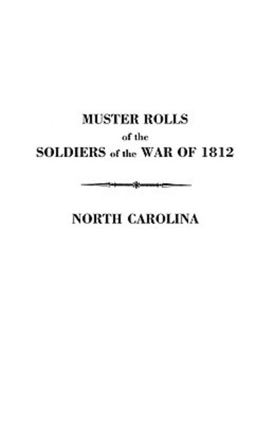 Cover for Maurice S. Toler · Muster Rolls of the Soldiers of the War of 1812 Detached from the Militia of North Carolina in 1812 and 1814. with an Added Index (Paperback Book) (2009)