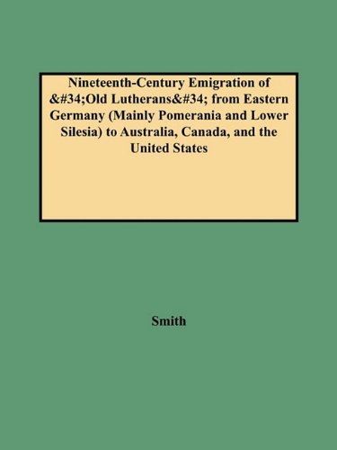 Cover for Smith · Nineteenth-century Emigration of Old Lutherans from Eastern Germany (Mainly Pomerania and Lower Silesia) to Australia, Canada, and the United States ... Genealogical Research Monograph Number 7) (Paperback Book) (2009)