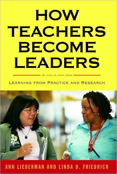 Cover for Ann Lieberman · How Teachers Become Leaders: Learning from Practice and Research - the series on school reform (Paperback Book) (2010)