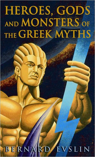 Cover for Bernard Evslin · Heroes, Gods and Monsters of the Greek Myths (Hardcover Book) [Turtleback School &amp; Library Binding edition] (1984)