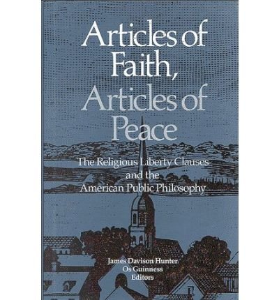Cover for James Davison Hunter · Articles of Faith, Articles of Peace: The Religious Liberty Clauses and the American Public Philosophy (Innbunden bok) (1990)