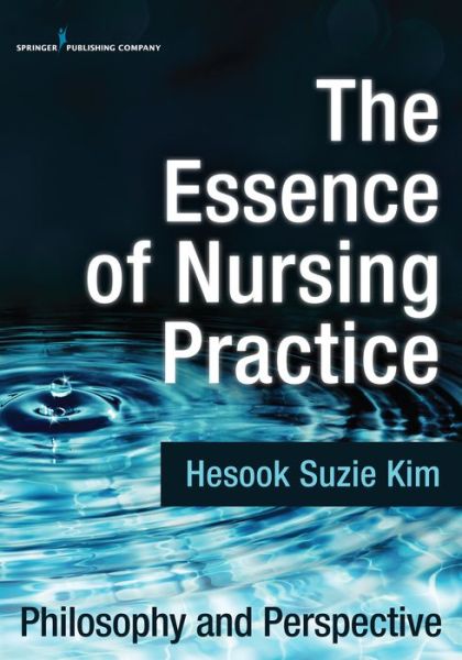 Cover for Hesook Suzie Kim · The Essence of Nursing Practice: Philosophy and Perspective (Paperback Book) (2015)