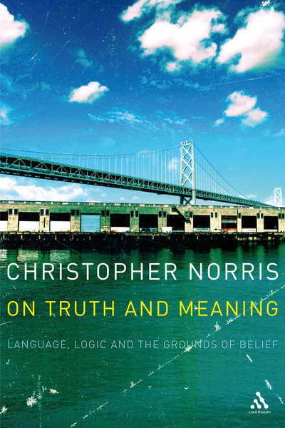 Cover for Norris, Professor Christopher (University of Cardiff, UK) · On Truth and Meaning: Language, Logic and the Grounds of Belief (Paperback Book) (2006)