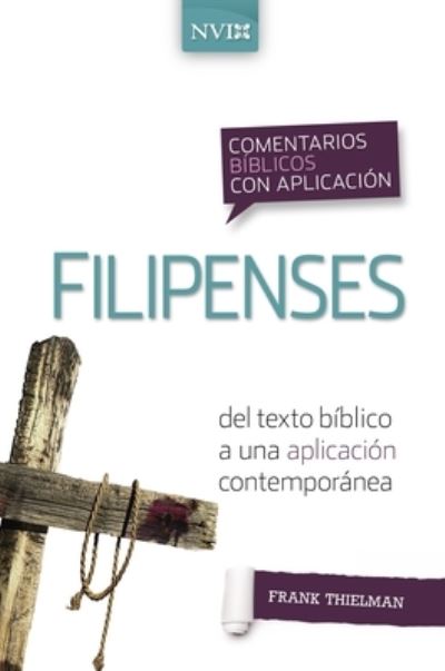 Cover for Thielman Frank S. Thielman · Comentario biblico con aplicacion NVI Filipenses: Del texto biblico a una aplicacion contemporanea - Comentarios biblicos con aplicacion NVI (Paperback Book) (2021)