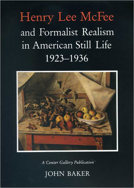 Cover for John Baker · Henry Lee Mcfee and Formalist Realism in American Still Life, 1923-1936 (Pocketbok) (1996)