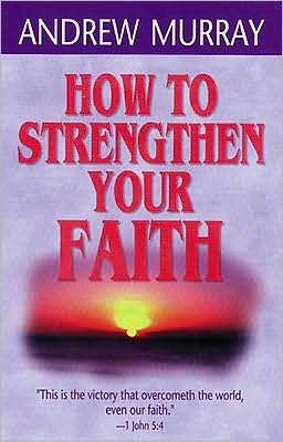 Cover for Andrew Murray · How to Strengthen Your Faith (Taschenbuch) (1997)