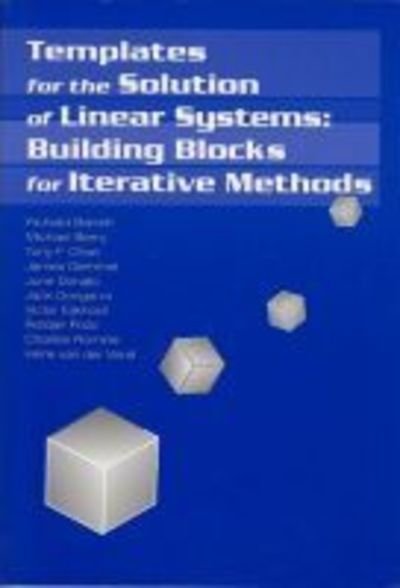 Templates for the Solution of Linear Systems: Building Blocks for Iterative Methods - Richard Barrett - Livres - Society for Industrial & Applied Mathema - 9780898713282 - 1987