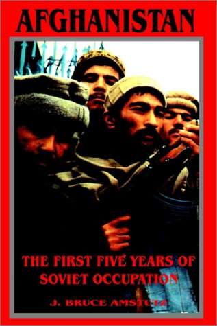 Afghanistan: The First Five Years of Soviet Occupation - J Bruce Amstutz - Książki - University Press of the Pacific - 9780898755282 - 5 marca 2002