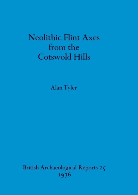 Cover for Alan Tyler · Neolithic flint axes from the Cotswold Hills (Bog) (1976)