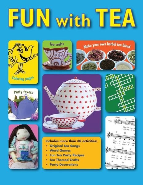 Fun with Tea: Activities for Tea Loving Adults to Share with Their Favorite Young Sippers. - Babette Donaldson - Książki - Blue Gate Books - 9780979261282 - 13 maja 2014