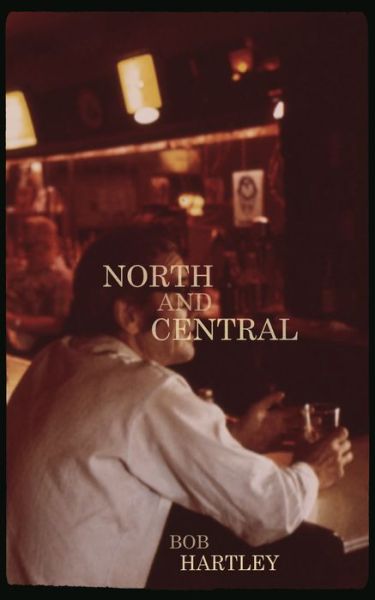 Cover for Bob Hartley · North and Central - New Chicago Classics (Pocketbok) (2017)