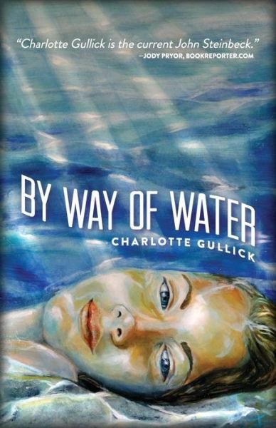 Cover for Charlotte Gullick · By Way of Water - SFWP Literary Awards (Taschenbuch) (2013)