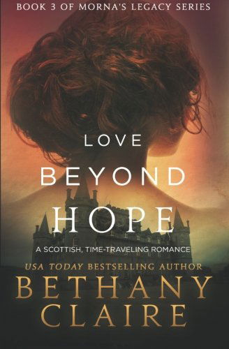 Cover for Bethany Claire · Love Beyond Hope: A Scottish, Time Travel Romance - Morna's Legacy (Paperback Book) (2014)