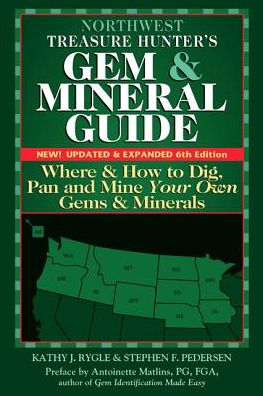 Northwest Treasure Hunter's Gem and Mineral Guide (6th Edition): Where and How to Dig, Pan and Mine Your Own Gems and Minerals - Treasure Hunter's Gem & Mineral Guides - Kathy J. Rygle - Livros - Gemstone Press - 9780990415282 - 9 de junho de 2016