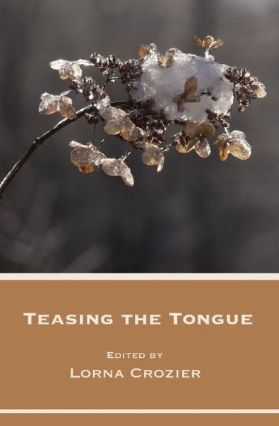 Teasing the Tongue - Lorna Crozier - Books - Wintergreen Studios - 9780991872282 - August 2, 2017