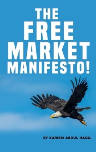 Cover for Kareim Abdul Haqq · The Free Market Manifesto! (Hardcover Book) (2022)