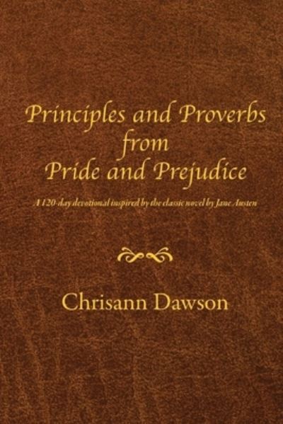 Cover for Chrisann Dawson · Principles and Proverbs from Pride and Prejudice (Paperback Book) (2021)