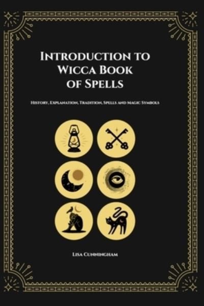 Cover for Lisa Cunningham · Introduction to Wicca Book of Spells (Paperback Book) (2024)