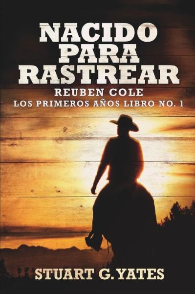 Cover for Stuart G Yates · Nacido Para Rastrear (Reuben Cole - Los Primeros Anos Libro 1) (Paperback Book) (2021)