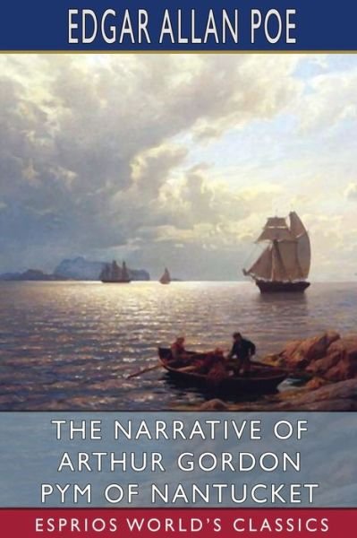 Cover for Edgar Allan Poe · The Narrative of Arthur Gordon Pym of Nantucket (Esprios Classics) (Pocketbok) (2024)
