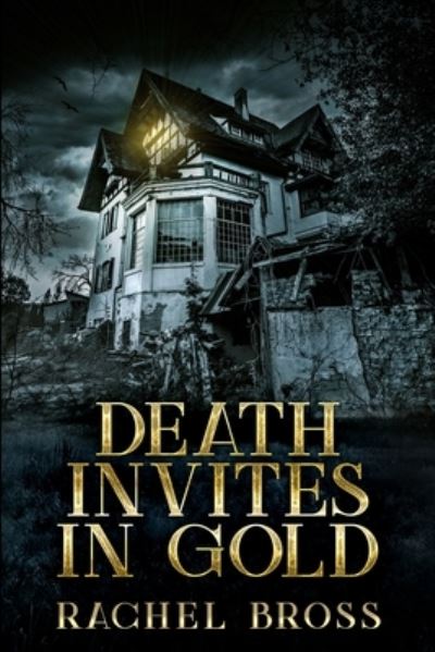 Death Invites In Gold - Rachel Bross - Books - Blurb - 9781006977282 - December 21, 2021