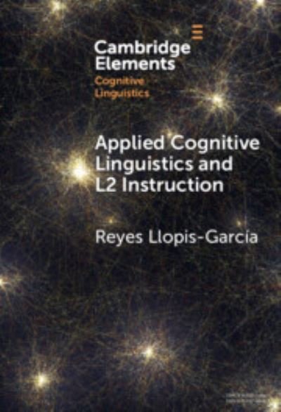 Cover for Llopis-Garcia, Reyes (Columbia University, New York) · Applied Cognitive Linguistics and L2 Instruction - Elements in Cognitive Linguistics (Innbunden bok) (2024)