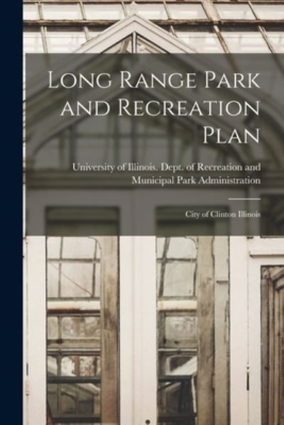 Cover for University of Illinois (Urbana-Champa · Long Range Park and Recreation Plan (Taschenbuch) (2021)