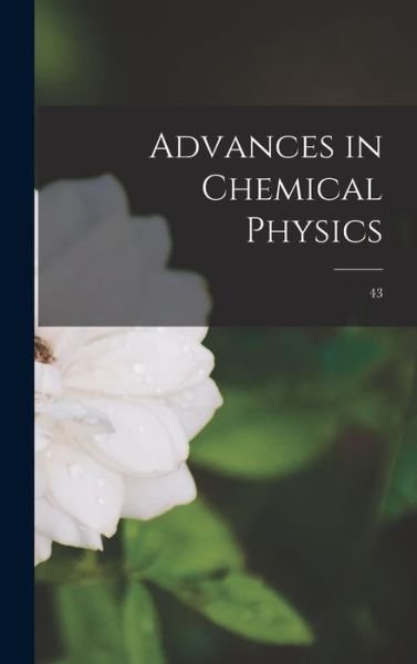 Anonymous · Advances in Chemical Physics; 43 (Hardcover Book) (2021)