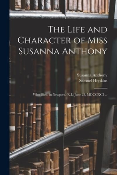 Cover for Susanna 1726-1791 Anthony · The Life and Character of Miss Susanna Anthony (Paperback Book) (2021)