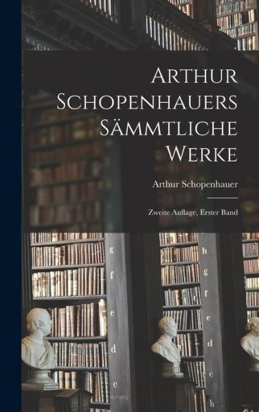 Cover for Arthur Schopenhauer · Arthur Schopenhauers Sämmtliche Werke (Bok) (2022)
