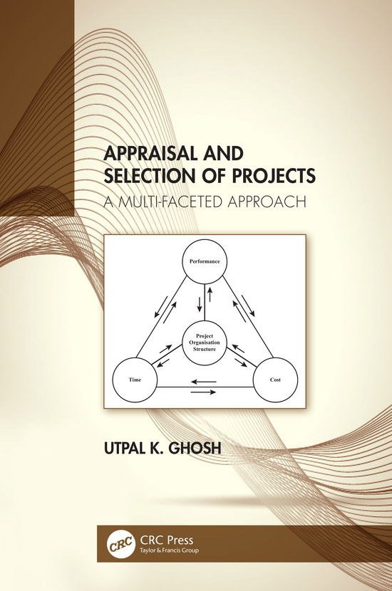 Cover for Ghosh, Utpal K. (Consulting Chartered Engineer, Kolkata, India) · Appraisal and Selection of Projects: A Multi-faceted Approach (Hardcover Book) (2021)