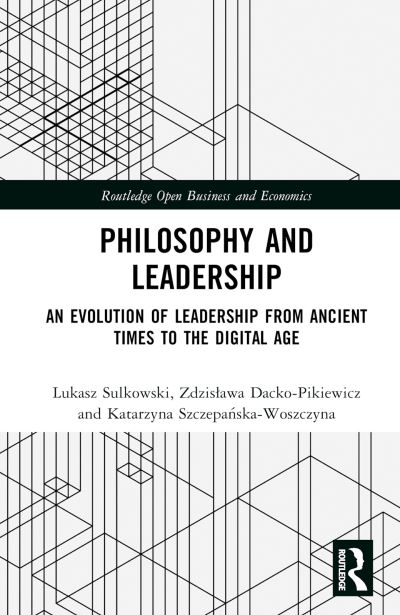 Cover for Lukasz Sulkowski · Philosophy and Leadership: An Evolution of Leadership from Ancient Times to the Digital Age - Routledge Open Business and Economics (Hardcover Book) (2024)