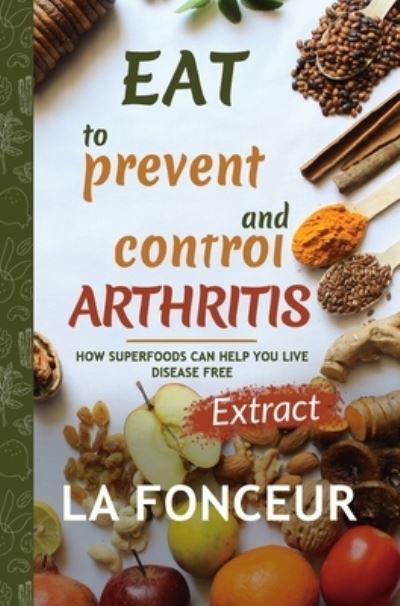 Cover for La Fonceur · Eat to Prevent and Control Arthritis (Hardcover bog) [Extract edition] (2024)