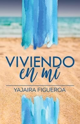 Cover for Yajaira Figueroa · Viviendo en mi (Paperback Book) (2019)