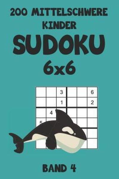 200 Mittelschwere Kinder Sudoku 6x6 Band 4 - Tewebook Sudoku - Bücher - Independently Published - 9781083066282 - 26. Juli 2019