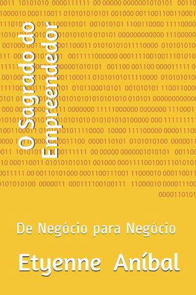 Cover for Etyenne Do Rosario Anibal Sr · O Sagrado do Empreendedor (Paperback Book) (2019)